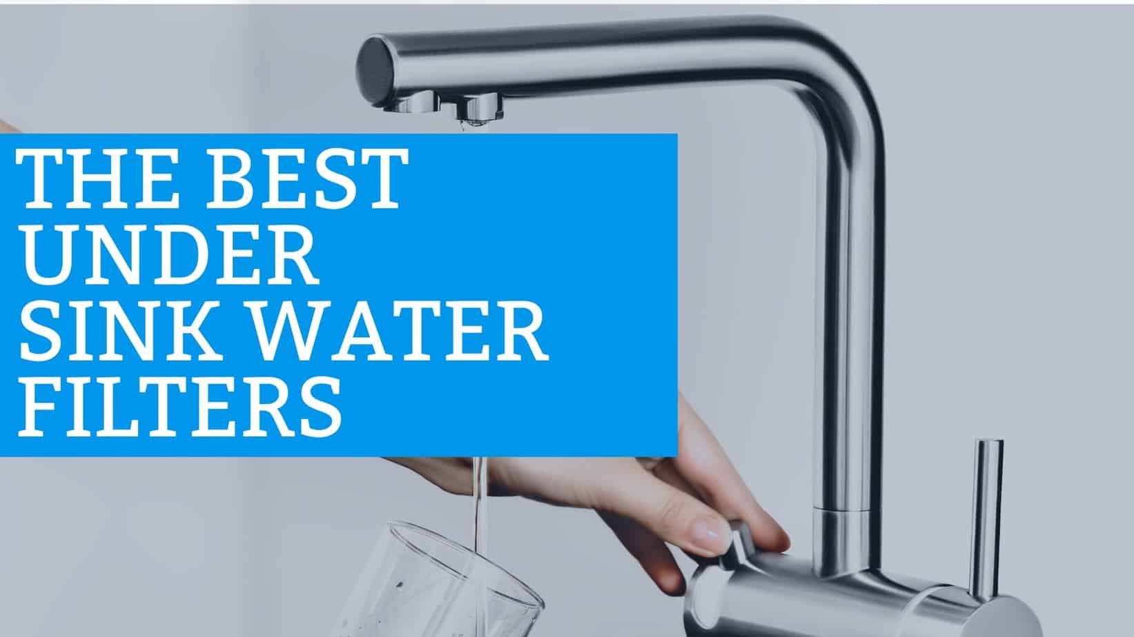 Best Under Sink Water Filter Systems