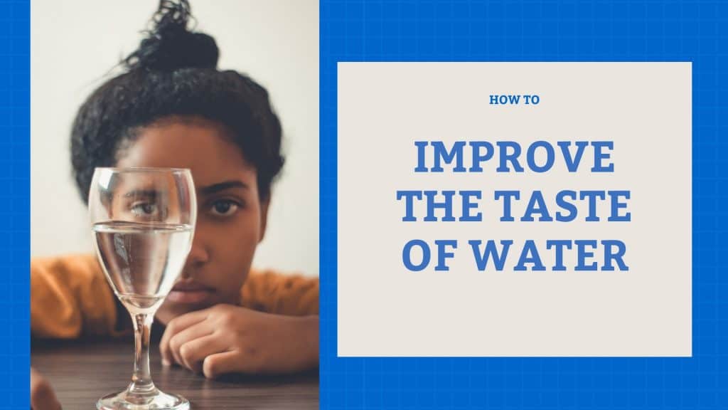 How To Improve The Taste Of Drinking Water