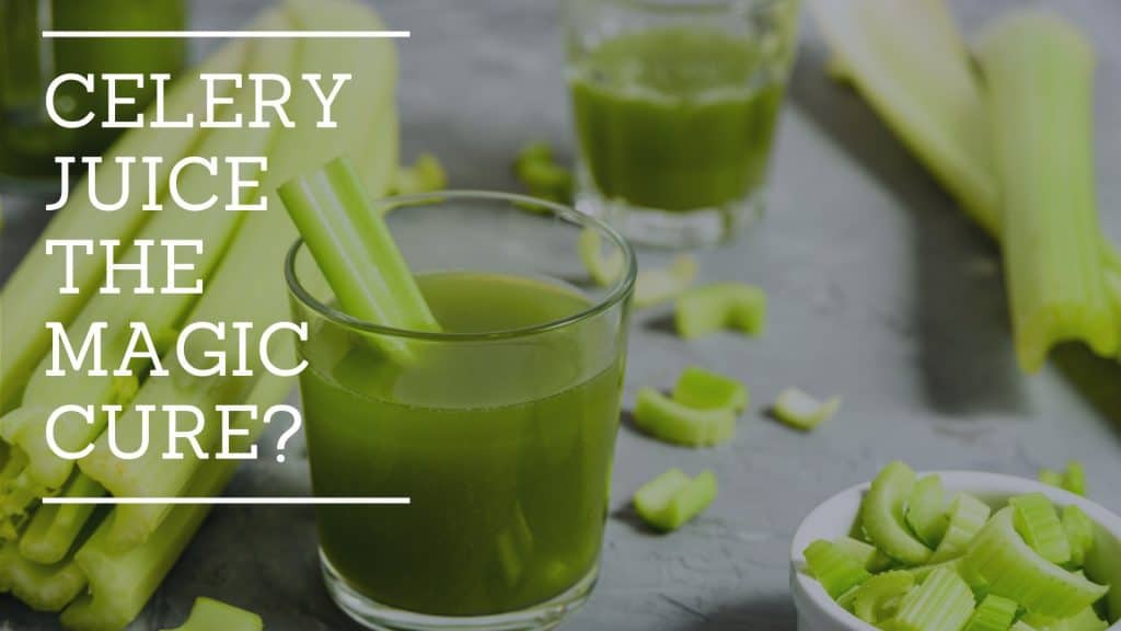 The Medical Medium Hype Exploring the benefits of celery juice