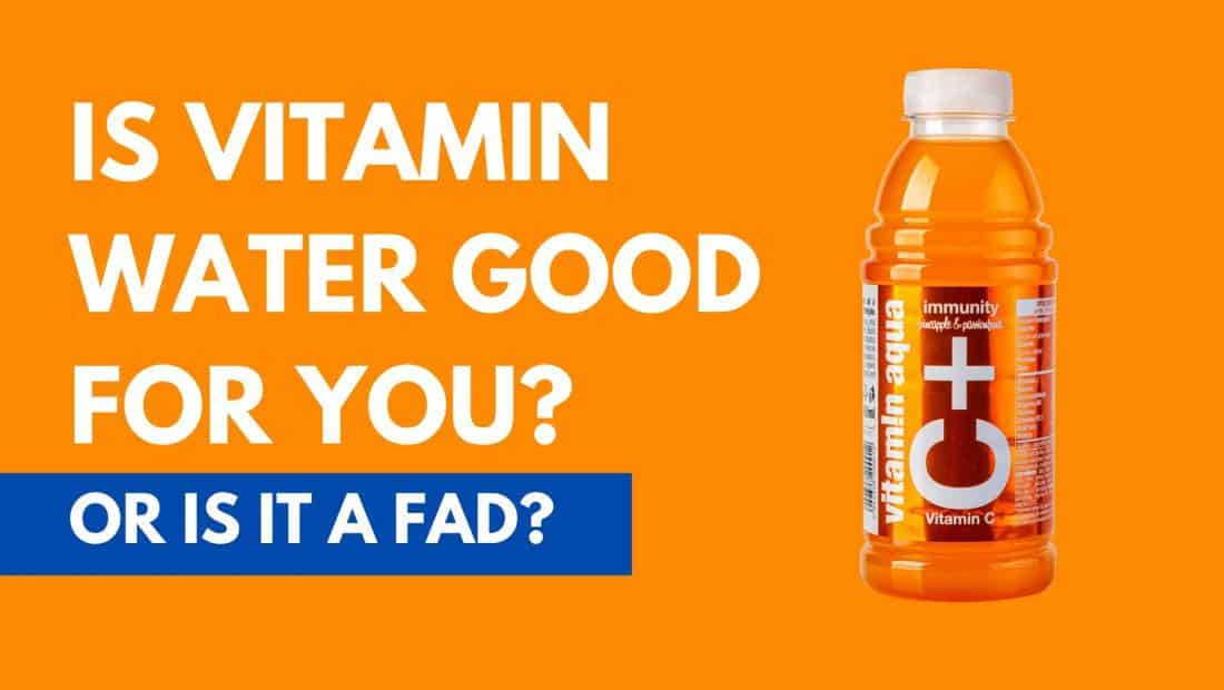 Is Vitaminwater Good For You? Is It Just a Fad? Drink Filtered