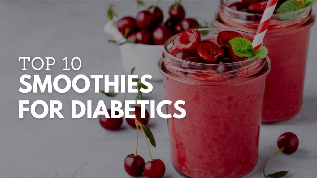 The Top 10 Smoothies for Diabetics